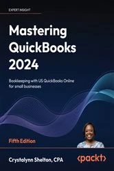 Book cover of Mastering QuickBooks 2024 (5th ed.) by Crystalynn Shelton