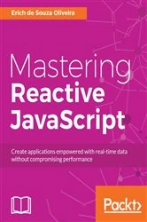 Book cover of Mastering Reactive JavaScript by Erich de Souza Oliveira