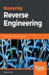 Book cover of Mastering Reverse Engineering by Reginald Wong