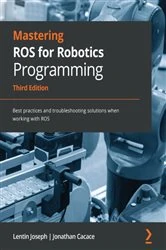 Book cover of Mastering ROS for Robotics Programming (3rd ed.) by Lentin Joseph