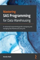 Book cover of Mastering SAS Programming for Data Warehousing by Monika Wahi