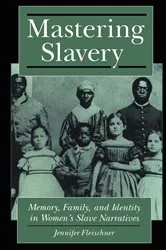 Book cover of Mastering Slavery by Jennifer B. Fleischner