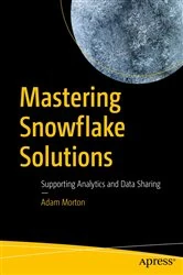 Book cover of Mastering Snowflake Solutions by Adam Morton