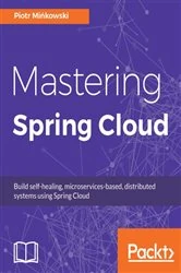 Book cover of Mastering Spring Cloud by Piotr Minkowski