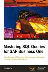 Book cover of Mastering SQL Queries for SAP Business One by Gordon Du