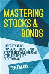 Book cover of Mastering Stocks and Bonds by Ben Emons