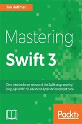 Book cover of Mastering Swift 3 by Jon Hoffman