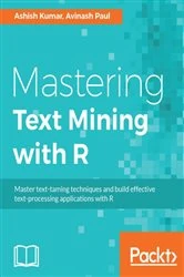 Book cover of Mastering Text Mining with R by Ashish Kumar