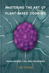 Book cover of Mastering the Art of Plant-Based Cooking by Joe Yonan