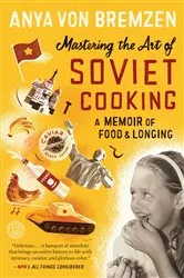 Book cover of Mastering the Art of Soviet Cooking by Anya von Bremzen