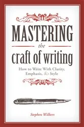 Book cover of Mastering the Craft of Writing by Stephen Wilbers