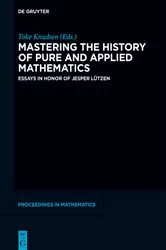 Book cover of Mastering the History of Pure and Applied Mathematics by Toke Knudsen