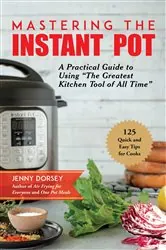 Book cover of Mastering the Instant Pot by Jenny Dorsey