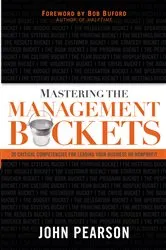 Book cover of Mastering the Management Buckets by John Pearson