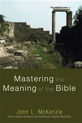 Book cover of Mastering the Meaning of the Bible by John L. McKenzie