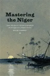 Book cover of Mastering the Niger by David Lambert