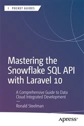 Book cover of Mastering the Snowflake SQL API with Laravel 10 by Ronald Steelman