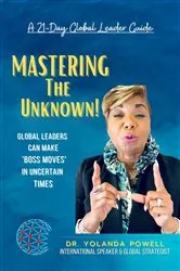 Book cover of Mastering The Unknown | 21 Day Global Leader Guide by Dr. Yolanda Powell