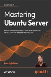 Book cover of Mastering Ubuntu Server (4th ed.) by Jay LaCroix