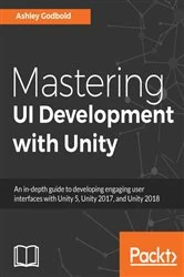Book cover of Mastering UI Development with Unity by Ashley Godbold