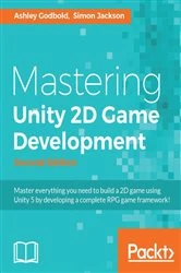 Book cover of Mastering Unity 2D Game Development (2nd ed.) by Ashley Godbold