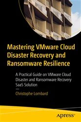 Book cover of Mastering VMware Cloud Disaster Recovery and Ransomware Resilience by Christophe Lombard