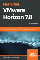 Book cover of Mastering VMware Horizon 7.8 (3rd ed.) by Peter von Oven