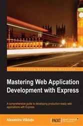 Book cover of Mastering Web Application Development with Express by Alexandru Vladu?u