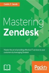 Book cover of Mastering Zendesk by Cedric F. Jacob