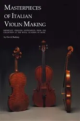 Book cover of Masterpieces of Italian Violin Making (1620-1850) by David Rattray