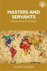Book cover of Masters and servants by Claire Lowrie