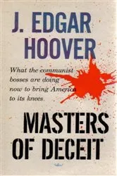 Book cover of Masters Of Deceit: The Story Of Communism In America And How To Fight It by Unknown