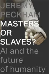 Book cover of Masters or Slaves? by Jeremy Peckham