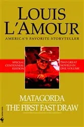 Book cover of Matagorda/The First Fast Draw by Louis L'Amour