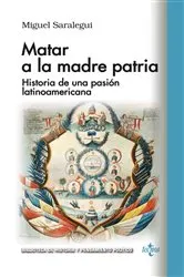 Book cover of Matar a la madre patria by Miguel Manuel Saralegui Benito