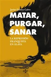 Book cover of Matar, purgar, sanar by Javier Gómez Calvo