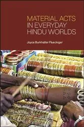 Book cover of Material Acts in Everyday Hindu Worlds by Joyce Burkhalter Flueckiger