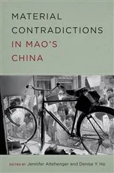 Book cover of Material Contradictions in Mao's China by Jennifer Altehenger