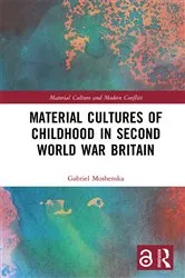 Book cover of Material Cultures of Childhood in Second World War Britain by Gabriel Moshenska