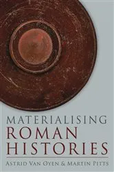 Book cover of Materialising Roman Histories by Astrid Van Oyen