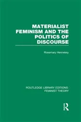 Book cover of Materialist Feminism and the Politics of Discourse (RLE Feminist Theory) by Rosemary Hennessy