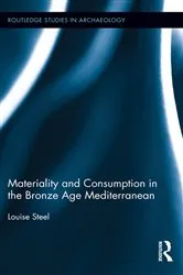 Book cover of Materiality and Consumption in the Bronze Age Mediterranean by Louise Steel