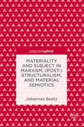 Book cover of Materiality and Subject in Marxism, (Post-)Structuralism, and Material Semiotics by Johannes Beetz