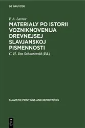 Book cover of Materialy po istorii vozniknovenija drevnejsej slavjanskoj pismennosti by P. A. Lavrov