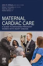 Book cover of Maternal Cardiac Care - E-Book by Wilson M.D., F.A.C.C., F. H. R.S., John H.