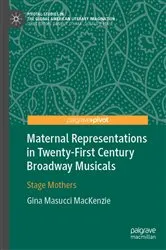 Book cover of Maternal Representations in Twenty-First Century Broadway Musicals by Gina Masucci MacKenzie