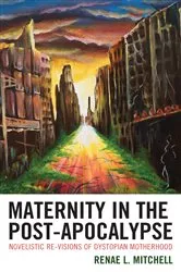 Book cover of Maternity in the Post-Apocalypse by Renae L. Mitchell