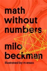 Book cover of Math Without Numbers by Milo Beckman