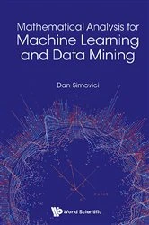 Book cover of Mathematical Analysis For Machine Learning And Data Mining by Dan A Simovici