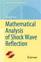 Book cover of Mathematical Analysis of Shock Wave Reflection by Shuxing Chen